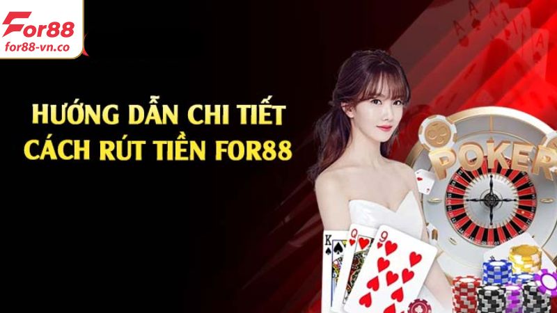 Quy trình rút tiền For88 chi tiết